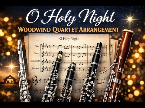 O Holy Night – Woodwind Quartet (Flute, Oboe, Clarinet & Bassoon)