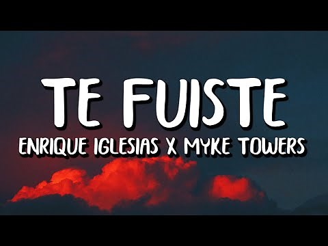 Enrique Iglesias x Myke Towers - Te Fuiste (Letra/Lyrics)