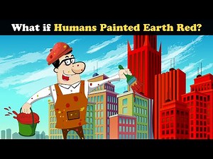 What if Humans painted Earth Red? + more videos | #aumsum #kids #science #education #whatif