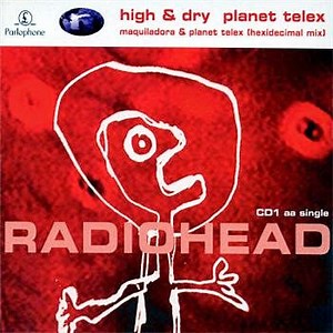 Radiohead - High & Dry / Planet Telex