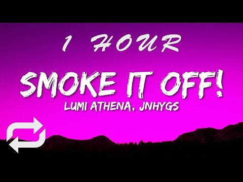 Lumi Athena × Jnhygs - SMOKE IT OFF (Lyrics) | 1 HOUR