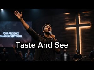 A deep worship and Praise Song - Taste And See official lyric video