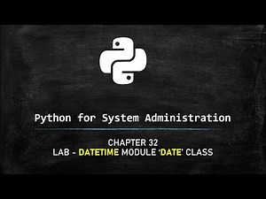 Python for System Administrator - LAB 'date' class in 'datetime'