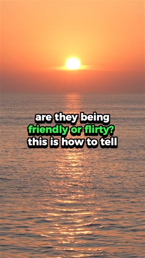 5.7K views | Are They Being Friendly or Flirty? This Is How To Tell...