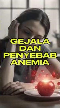 Gejala dan Penyebab Anemia | TEMUKAN JAWABAN