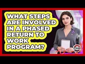 What Steps Are Involved In A Phased Return To Work Program? - Strong Survivors Network