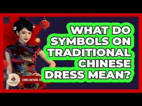 What Do Symbols On Traditional Chinese Dress Mean? - China Cultural Expedition