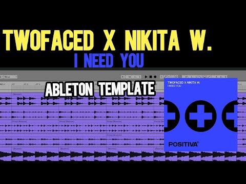 Remake of TWOFACED X NIKITA W. - I Need you [Ableton Project]