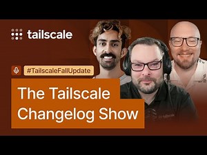 We've been busy working on some new features... | Tailscale Fall Update