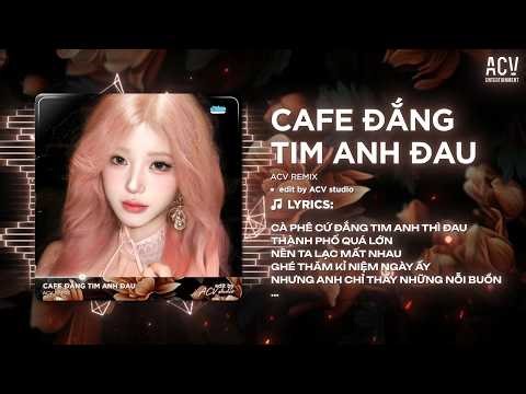 Cafe Đắng Tim Anh Đau Remix (Ver Hot Tiktok) - Cà Phê Cứ Đắng Tim Anh Thì Đau Remix