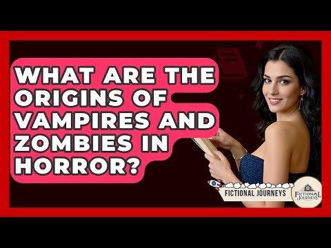 What Are The Origins Of Vampires And Zombies In Horror? - Fictional Journeys