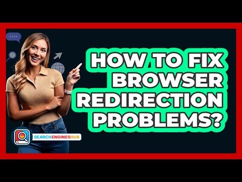 How To Fix Browser Redirection Problems?