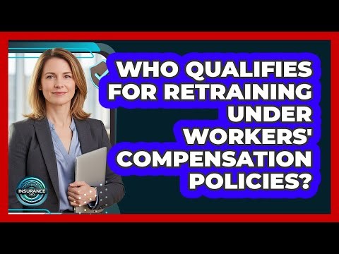 Who Qualifies For Retraining Under Workers' Compensation Policies?