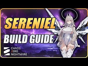 Best Serenial Build Guide Explained - Chaos Zero Nightmare