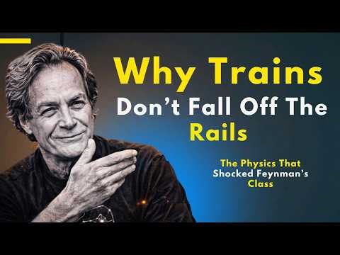 Why Trains Don’t Fall Off The Rails — The Physics That Shocked Feynman’s Class