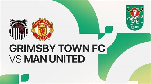 Grimsby Town FC vs Man United - Full Match | Carabao Cup 2025/26