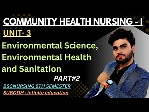 Unit 3 Environmental Science, Environmental Health & Sanitation Part#2 BSc Nursing 5th Semester CHN