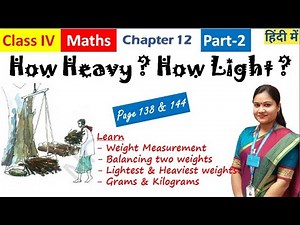 How Heavy ? How Light ? (Part-2) / NCERT Class 4 Maths Chapter 12 Explanation in Hindi + English
