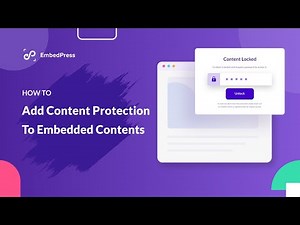How To Protect Embedded Content With EmbedPress Content Protection?