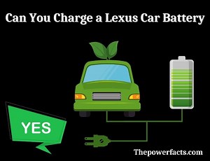 Can You Charge a Lexus Car Battery? (How to Charge the Battery) - The Power Facts