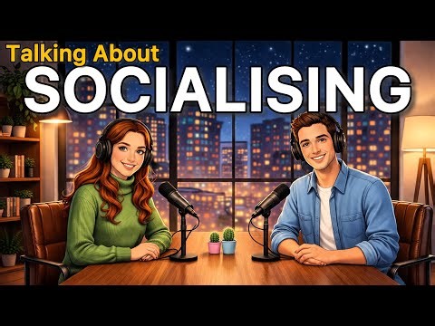 How To Talk About Socialising in English | Easy English podcast for Beginners