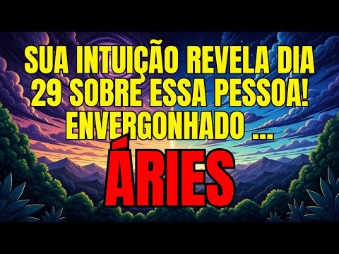 ♈ ÁRIES, SUA INTUIÇÃO REVELA DIA 29 SOBRE ESSA PESSOA! ENVERGONHADO PORQUE VOCÊ OS PEGOU... 🥴🥶