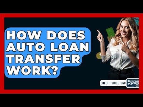 How Does Auto Loan Transfer Work? - CreditGuide360.com