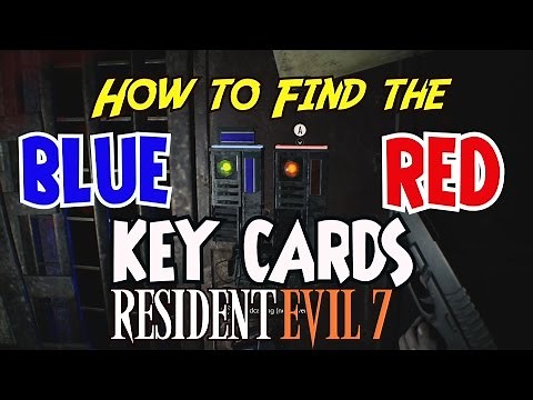 Resident Evil 7 - How to Find the BLUE/RED KEYCARDS (Locations Guide)