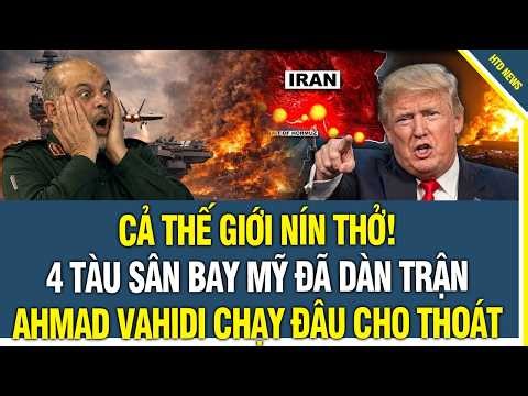 CẢ THẾ GIỚI NÍN THỞ! 2 TÀU SÂN BAY MỸ ĐÃ DÀN TRẬN, TỔNG TƯ LỆNH IRGC AHMAD VAHIDI CHẠY ĐÂU CHO THOÁT