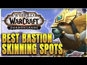 WoW: Best Shadowlands Skinning Spots - Bastion Skinning Guide