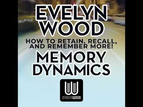 Evelyn Wood Memory Dynamics: How to Retain, Recall and Remember More - Evelyn Wood