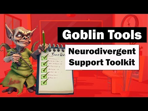 Goblin Tools: FREE AI-powered support tools for the Neurodiverse (ADHD/Autism)