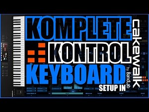 Komplete Kontrol Keyboard Setup in Cakewalk