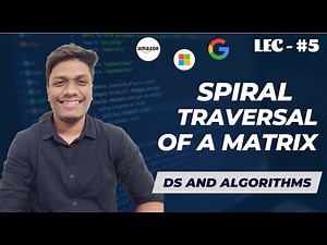 #5 Spirally Traversing a Matrix | Spiral Traversal | Flipkart | Paytm 🔥 | Data Structures