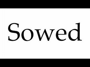 How to Pronounce Sowed