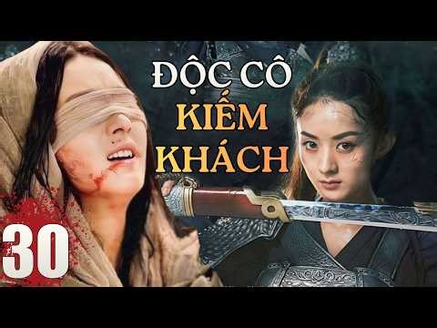 ĐỘC CÔ KIẾM KHÁCH - Tập 30 | Huyền Thoại Thần Kiếm, Phim Kiếm Hiệp Hay Nhất | Phim Hay 2026