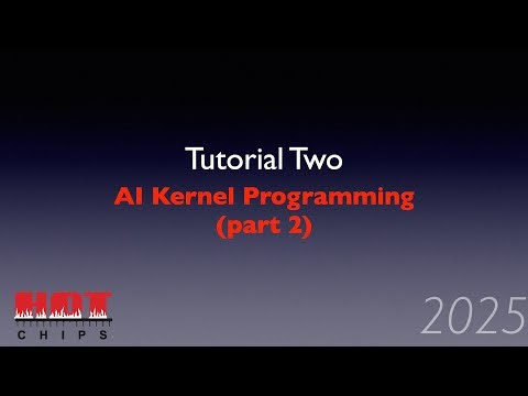 HC2025-T2.2: AI Kernel Programming (part 2)