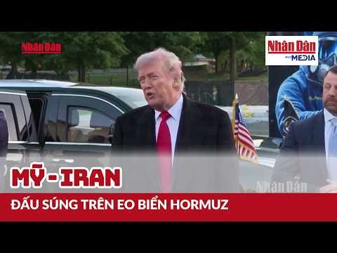US-Iran exchange fire in the Strait of Hormuz | Nhan Dan Newspaper