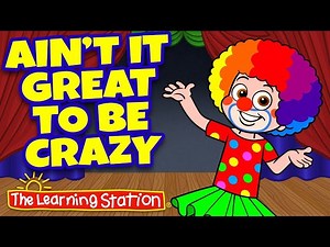 Silly Songs for Kids  Brain Breaks  Aint it Great to be Crazy  Kids Songs  The Learning Station - Videos For Kids