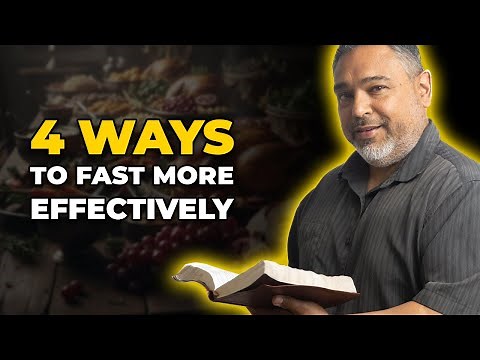 4 Ways To Fast More Effectively | What the Bible Says