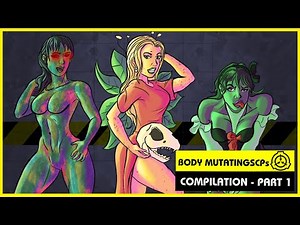 Body Mutating SCPs (SCP Orientation Compilation)