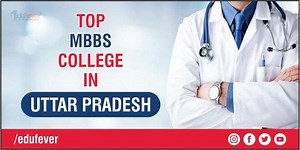 [New Colleges] List of Medical Colleges in Uttar Pradesh 2025-26: MBBS