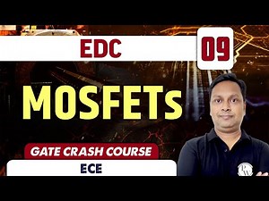EDC 09 | MOSFETs | GATE Crash Course | ECE