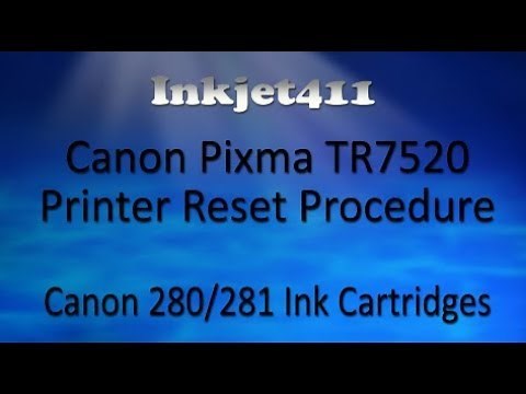 How to Reset the Canon TR7520 Printer (refilled 280, 281 cartridges)