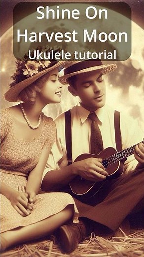 Shine On Harvest Moon - Ukulele tutorial #ukulelelessons #ukuleletutorial #ukulele #oldies #music