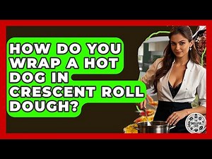 How Do You Wrap A Hot Dog In Crescent Roll Dough? - The Skillful Chef