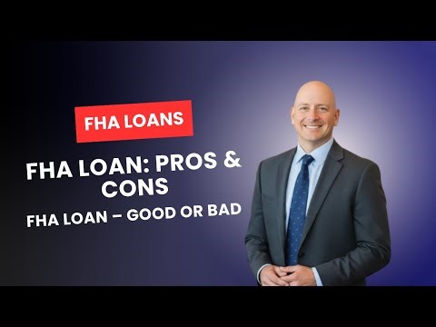 FHA Loans Pros & Cons Explained | Is FHA Loan Right for You?