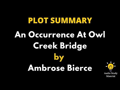 Plot Summary Of An Occurrence At Owl Creek Bridge By Ambrose Bierce. -