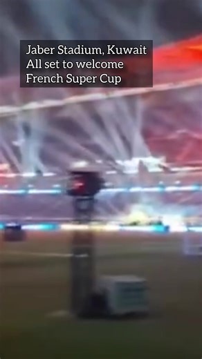 French Super Cup Kicks Off at Jaber Stadium in Kuwait