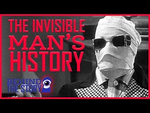 The History Of The Invisible Man | Behind The Story